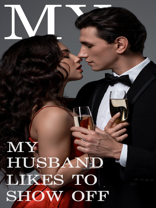 Title details for My husband likes to show off (Chapter 51-Chapter 100) by iReader - Available